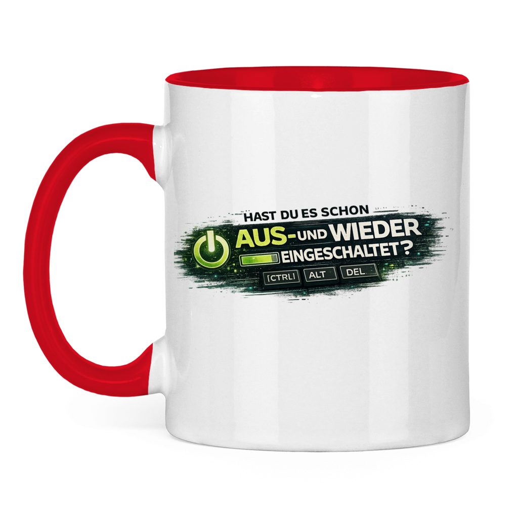 Hast du es schon aus- und wieder eingeschaltet? IT Tasse