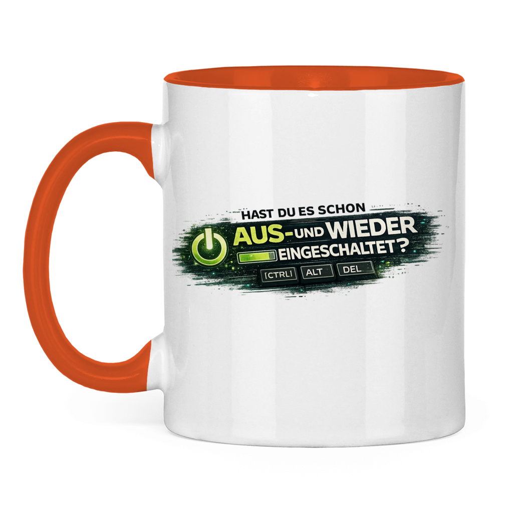 Hast du es schon aus- und wieder eingeschaltet? IT Tasse