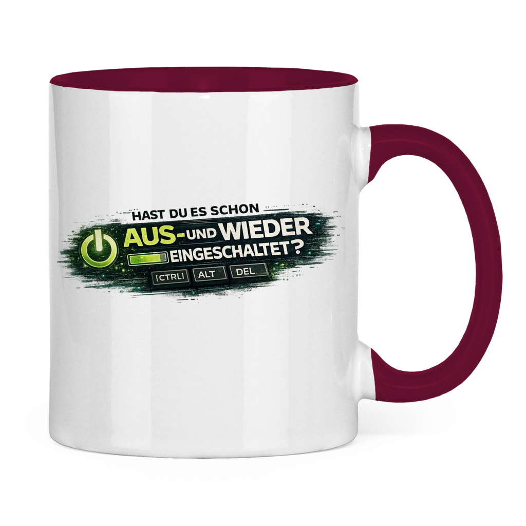 Hast du es schon aus- und wieder eingeschaltet? IT Tasse