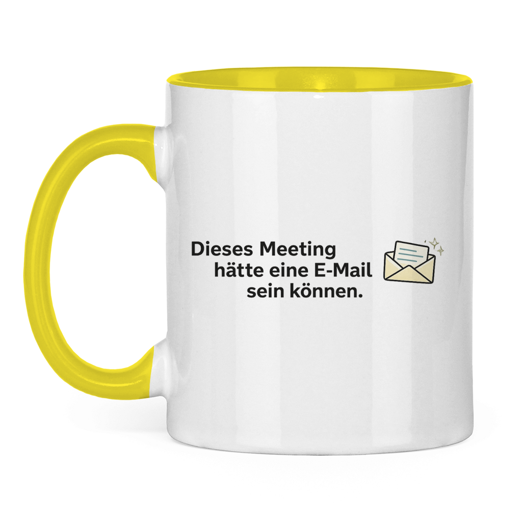Dieses Meeting hätte eine E-Mail sein können Tasse