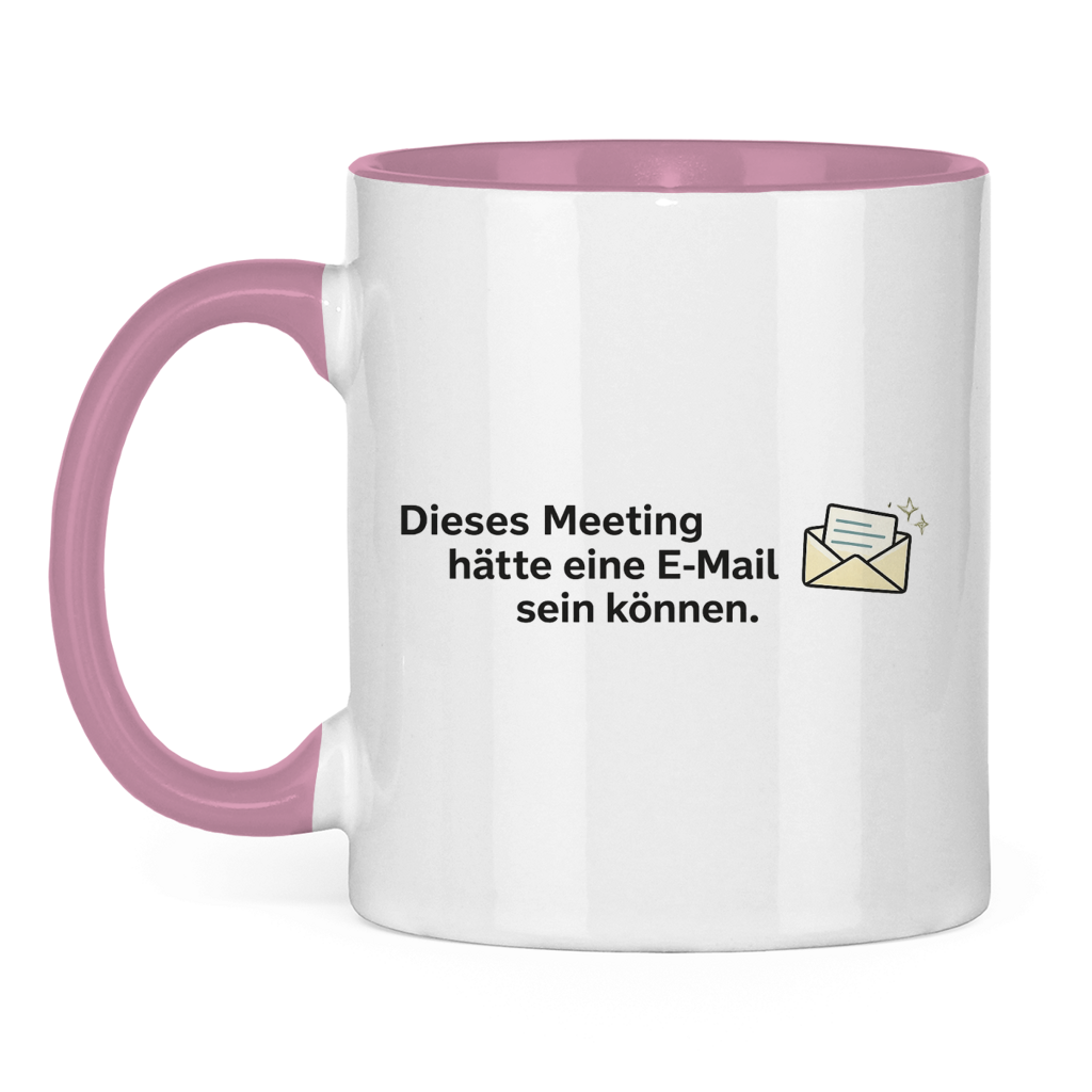 Dieses Meeting hätte eine E-Mail sein können Tasse