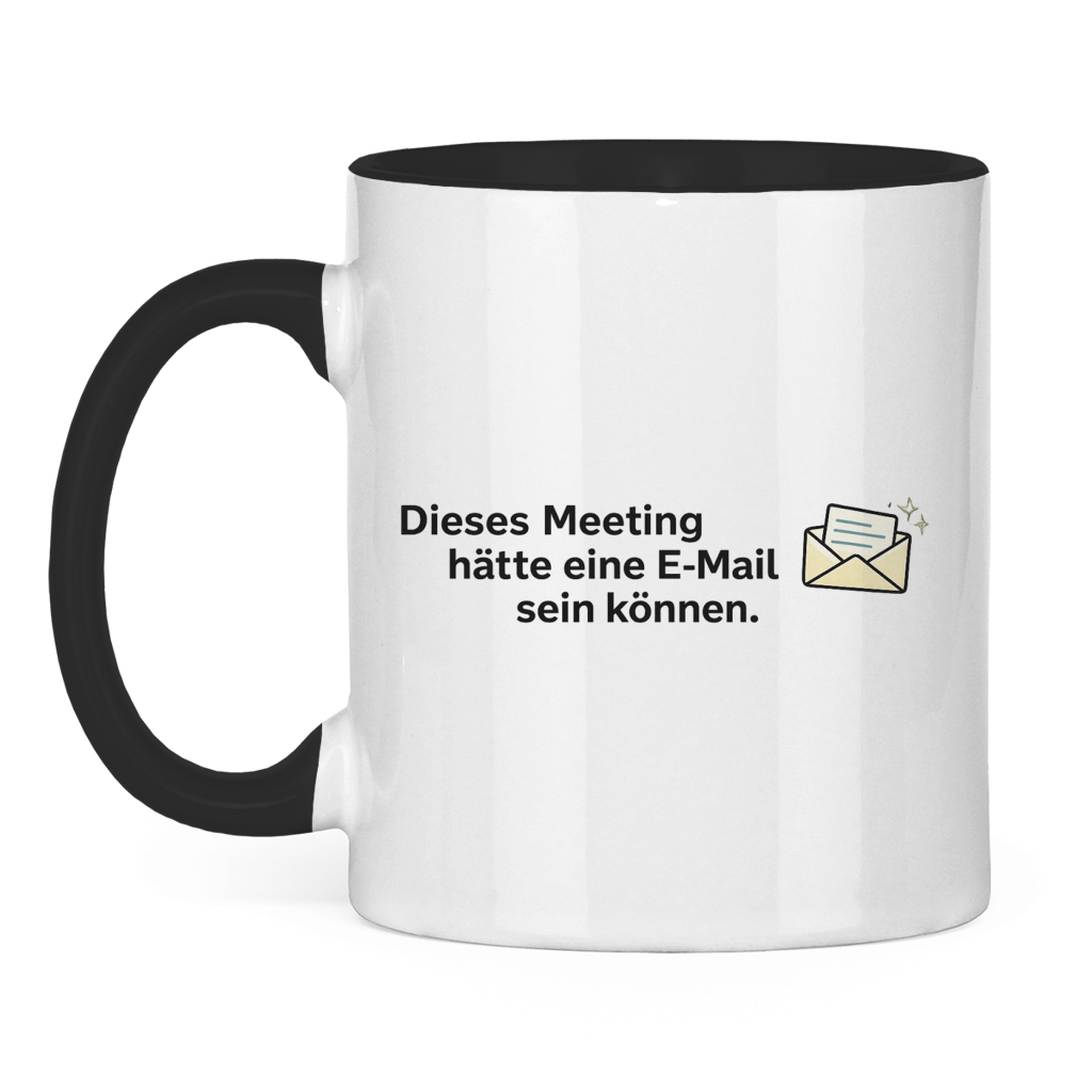 Dieses Meeting hätte eine E-Mail sein können Tasse