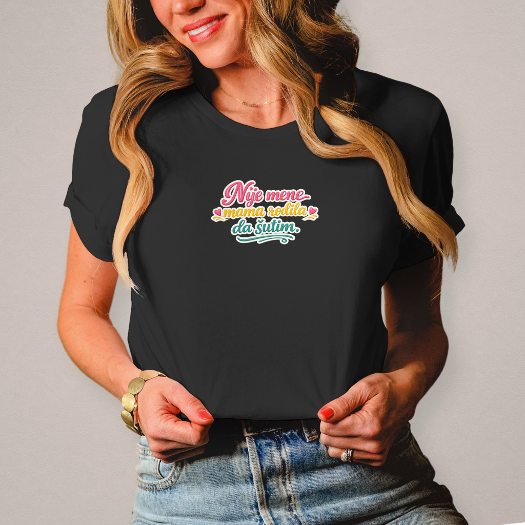 Damen T-Shirt Nije mene mama rodila da sutim