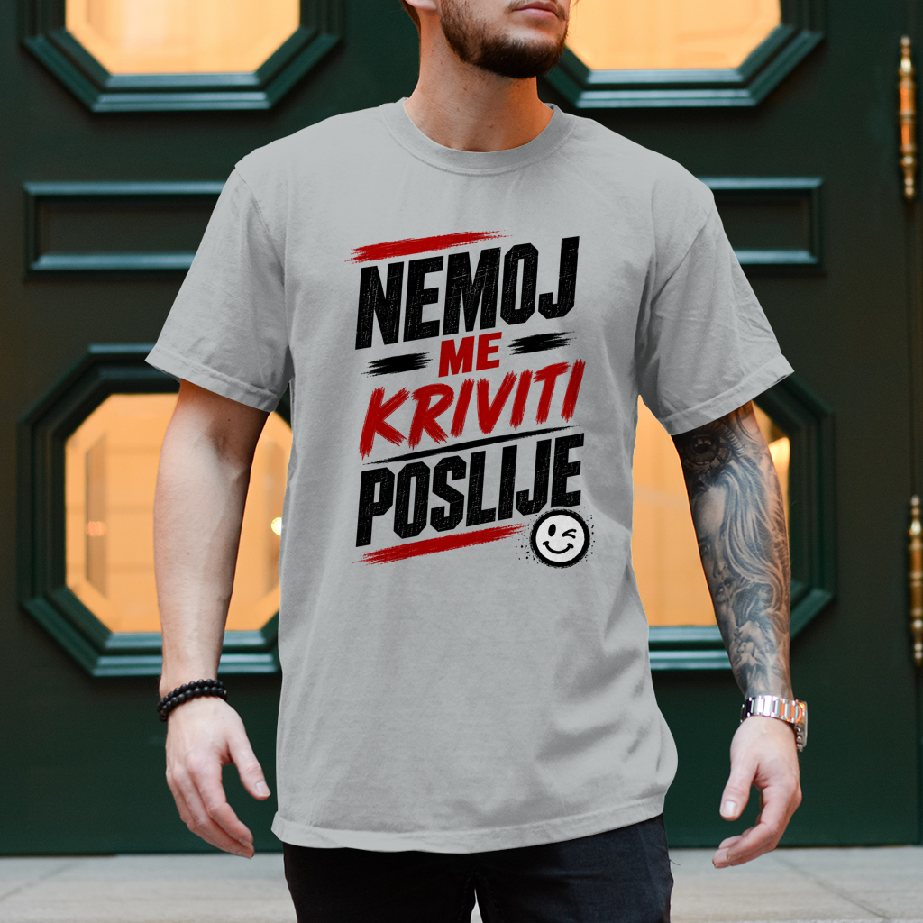 Herren T-Shirt Nemoj me kriviti poslije