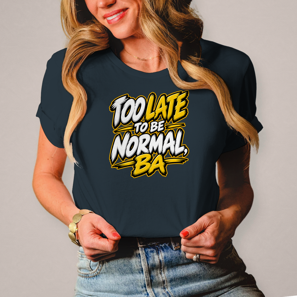 Ženska majica Too late to be normal