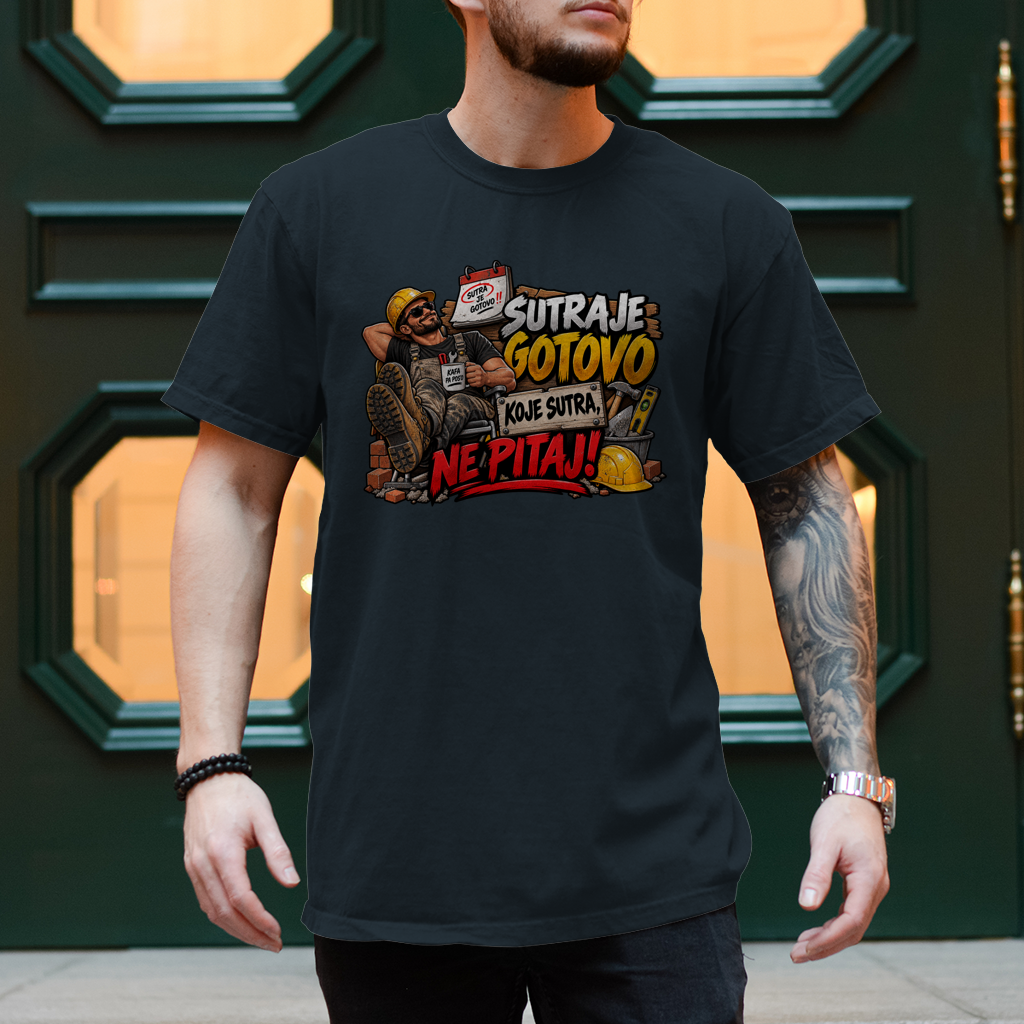 Herren T-Shirt Bauarbeiter – Sutra je gotovo, koje sutra ne pitaj