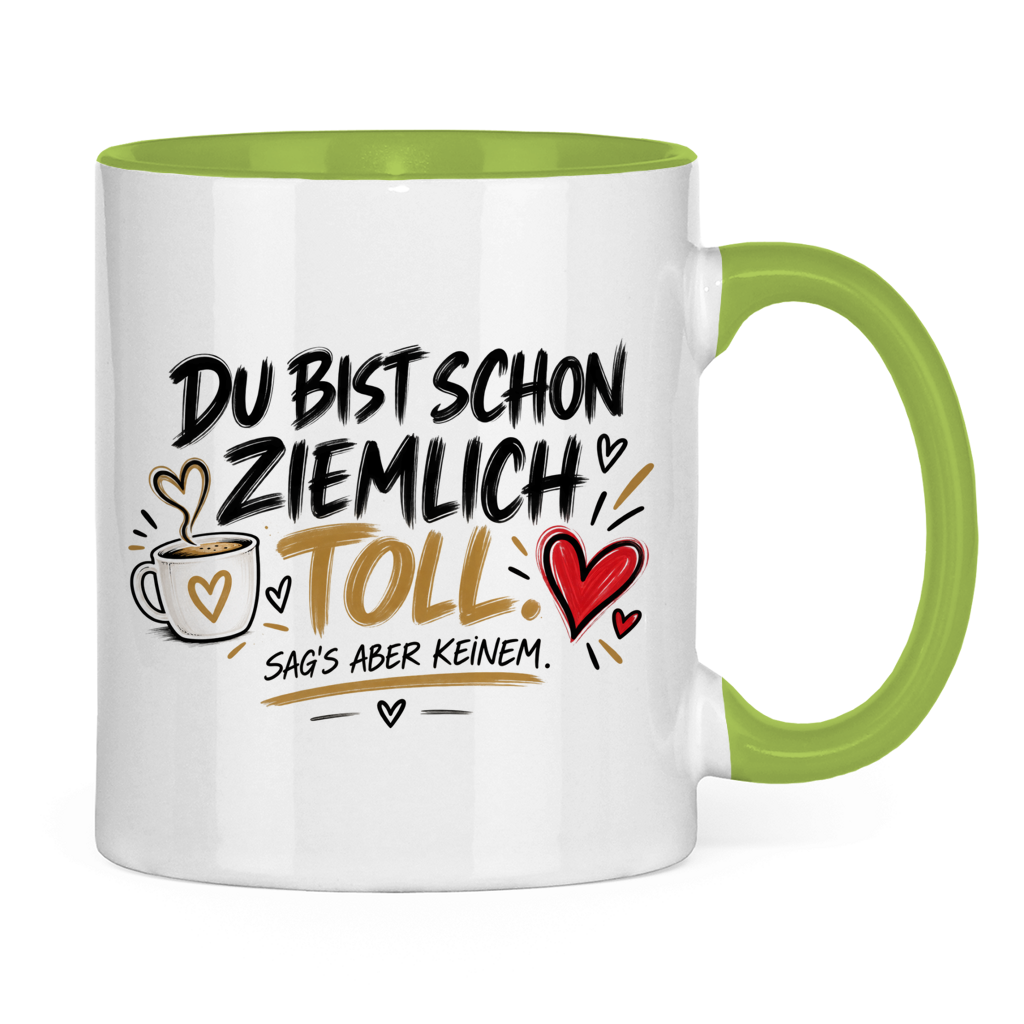 Tasse „Du bist schon ziemlich toll – sag’s aber keinem“ – Lustiges Geschenk