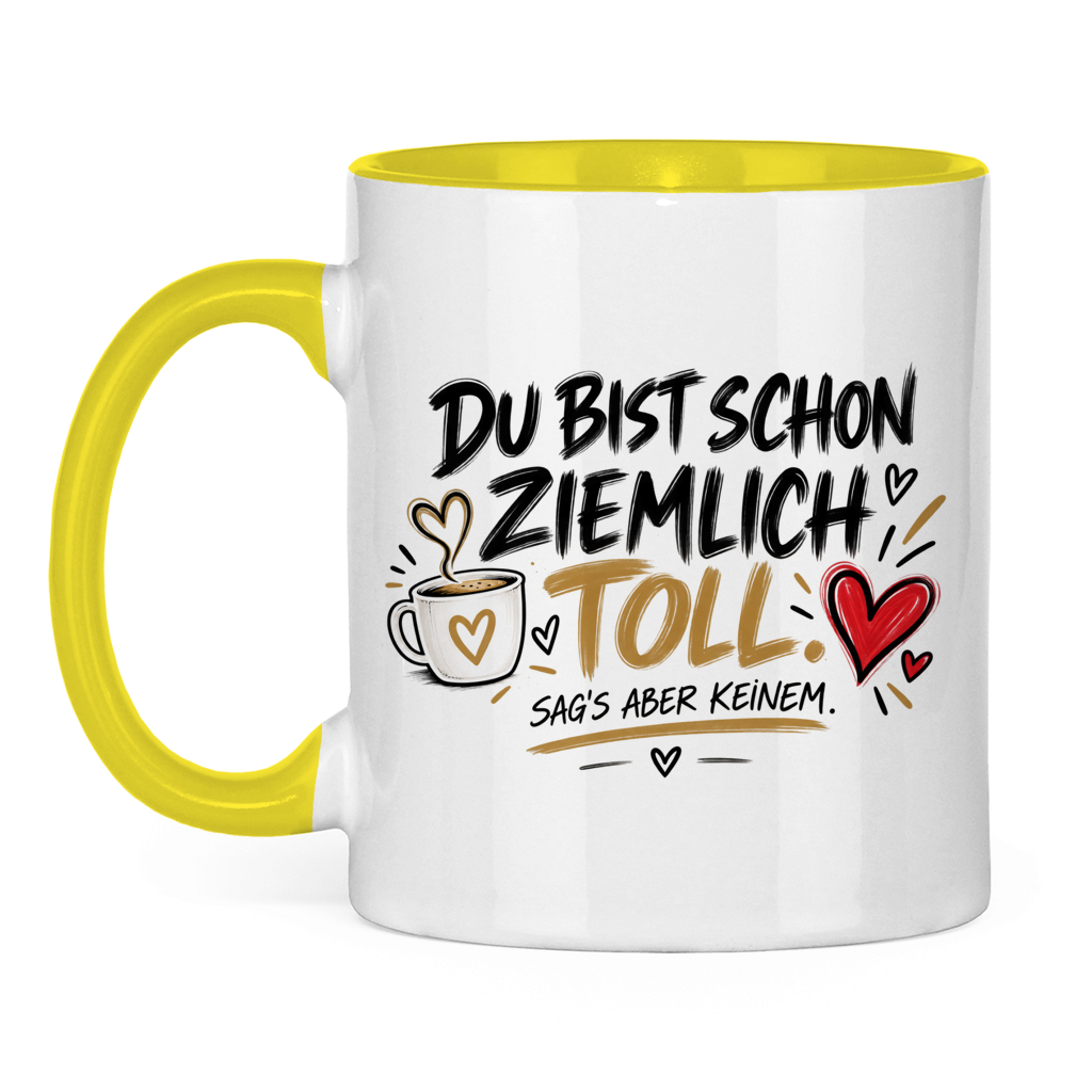 Tasse „Du bist schon ziemlich toll – sag’s aber keinem“ – Lustiges Geschenk