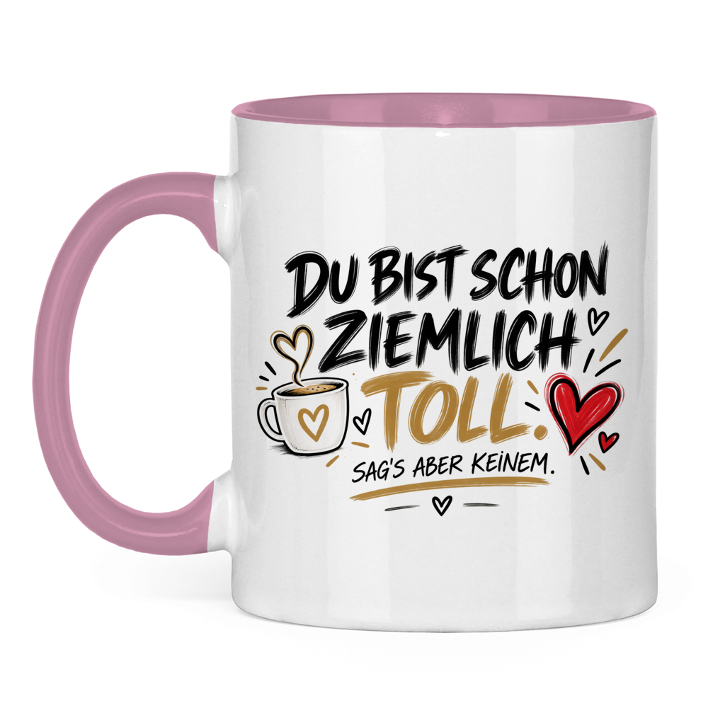 Tasse „Du bist schon ziemlich toll – sag’s aber keinem“ – Lustiges Geschenk