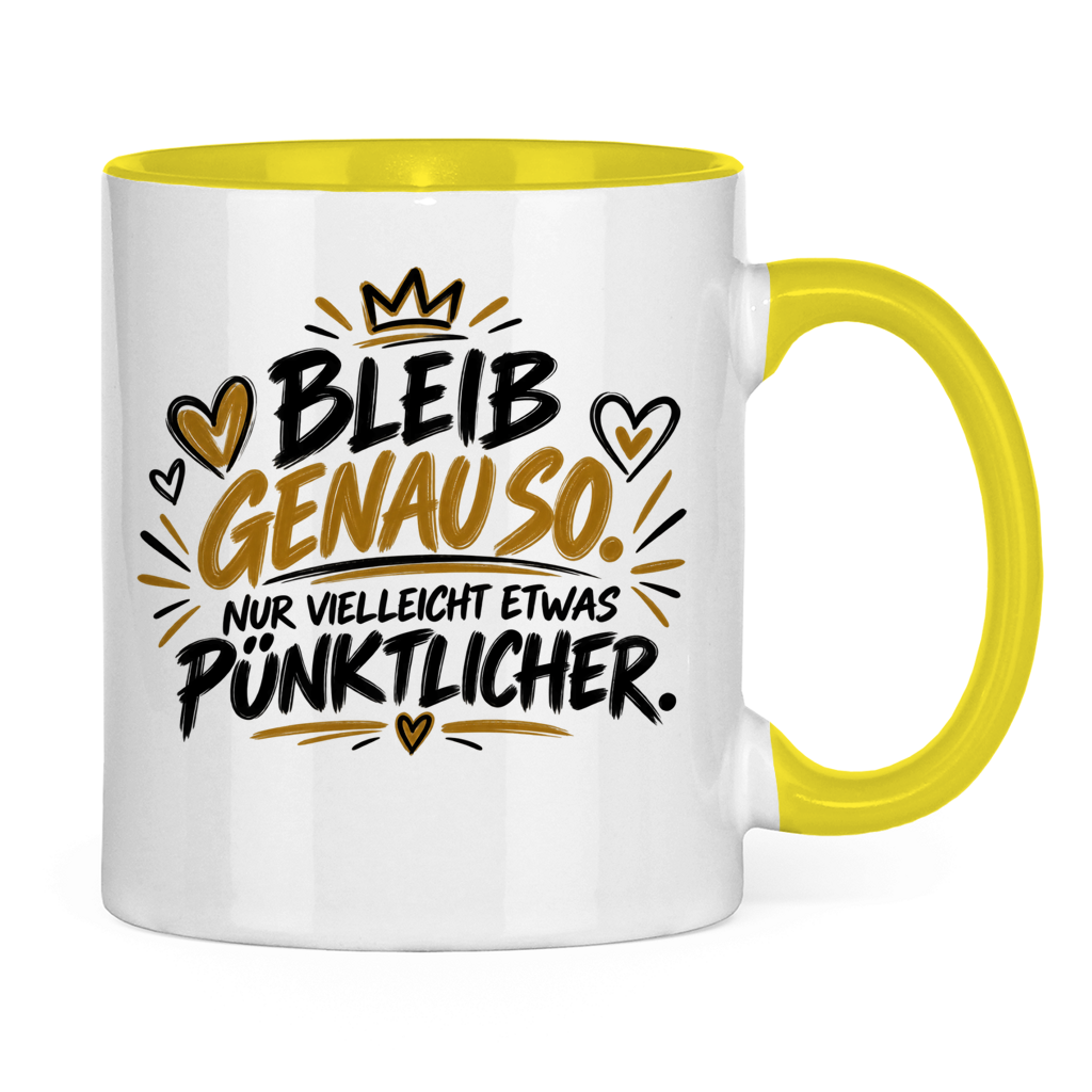 Lustige Tasse „Bleib genauso – nur vielleicht etwas pünktlicher“ – Geschenkidee