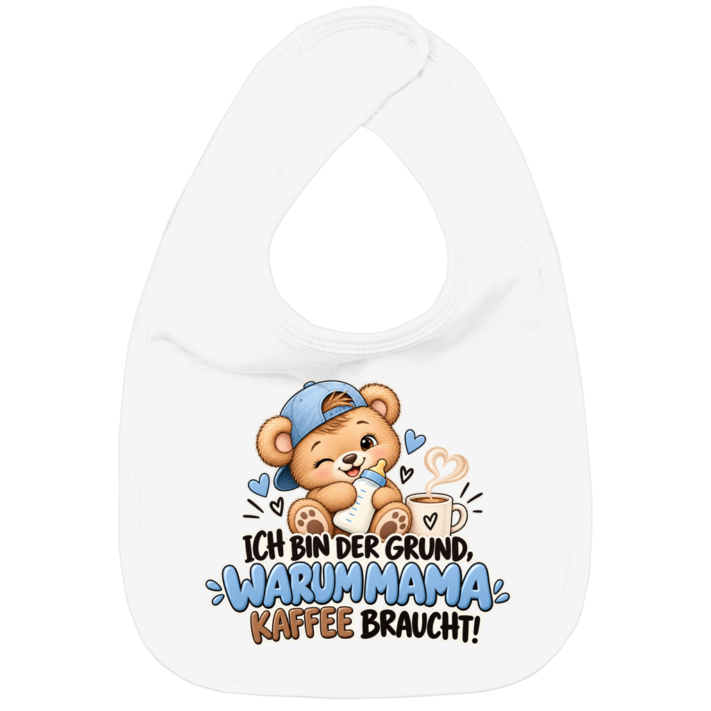 Baby Lätzchen – Ich bin der Grund, warum Mama Kaffee braucht | Süßer Bär