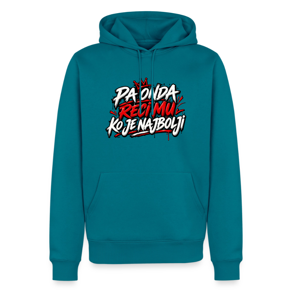 Männer Premium Hoodie - pa onda reci mu ko je najbolji - Petrol